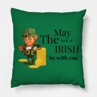 may Irish luck be with you Pillow