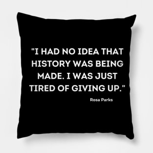 I was just tired of giving up, Rosa Parks Pillow