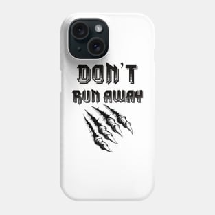 don’t run away Phone Case