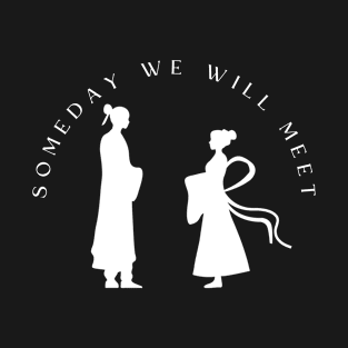 Someday We Will Meet 3 T-Shirt