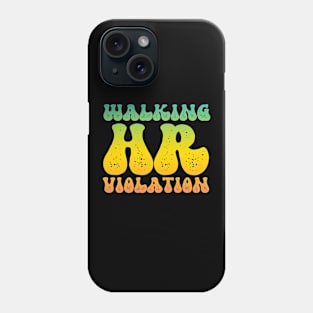 Walking HR Violation Phone Case