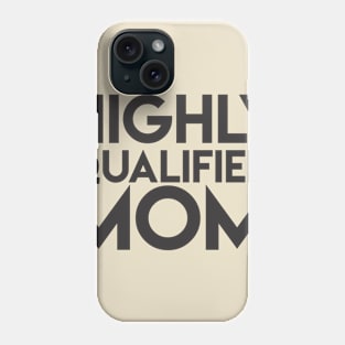 Highly Qualified Mom Phone Case