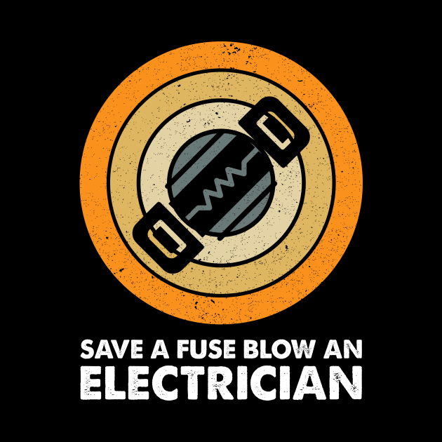 Vintage Save A Fuse Blow An Electrician by LawrenceBradyArt