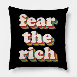 Fear The Rich Pillow