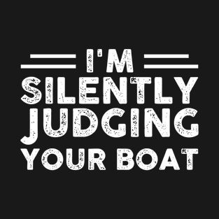 I'm Silently Judging Your Boat Funny Sarcastic Gift Idea colored Vintage T-Shirt