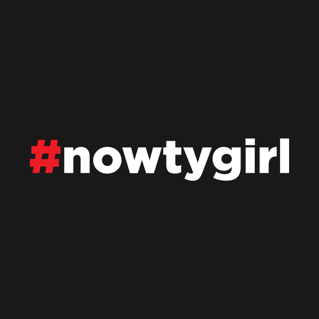 Nowty Girl - Bad Girl - Hashtag #nowtygirl by JamesBennettBeta