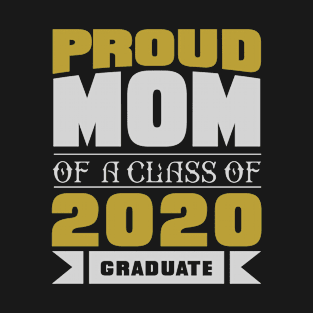 Proud Mom of a Class of 2020 Graduate Senior 20 Gift T-Shirt