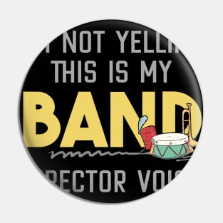 I'm Not Yelling This is my Band Director Voice Pin