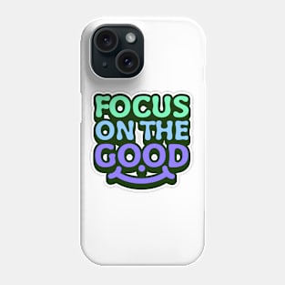 Focus on the good, uplifting message. Phone Case