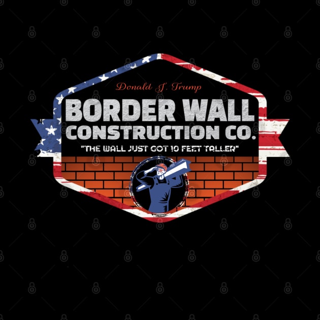 Border Wall Construction Co Patriotic by KimLeex