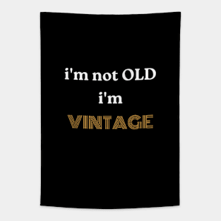 i'm not OLD, i'm VINTAGE Tapestry