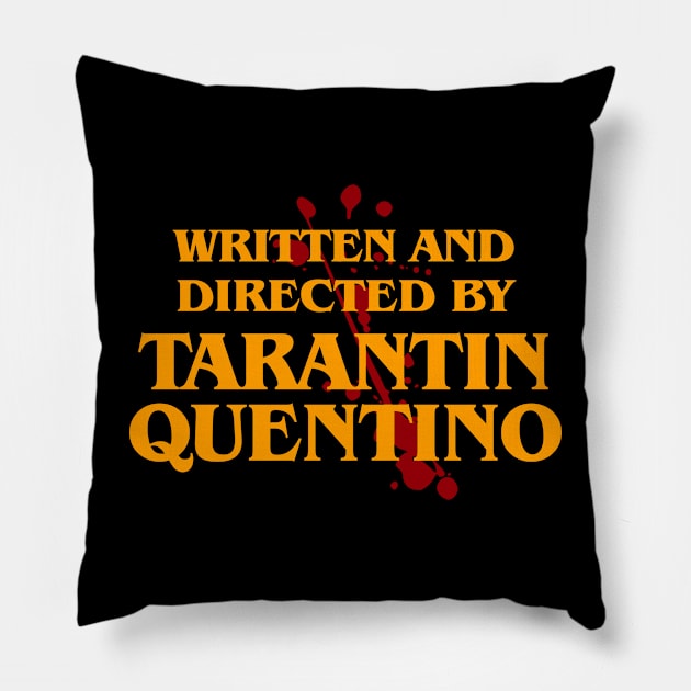 Written and Directed by Tarantin Quentino Pillow by Capricornus Graphics