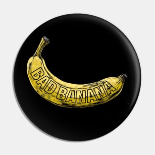 Bad Banana Dead Banana Pin