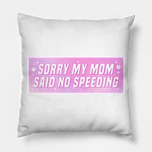 Sorry My Mom Said No Speeding, Funny Car Bumper Pillow