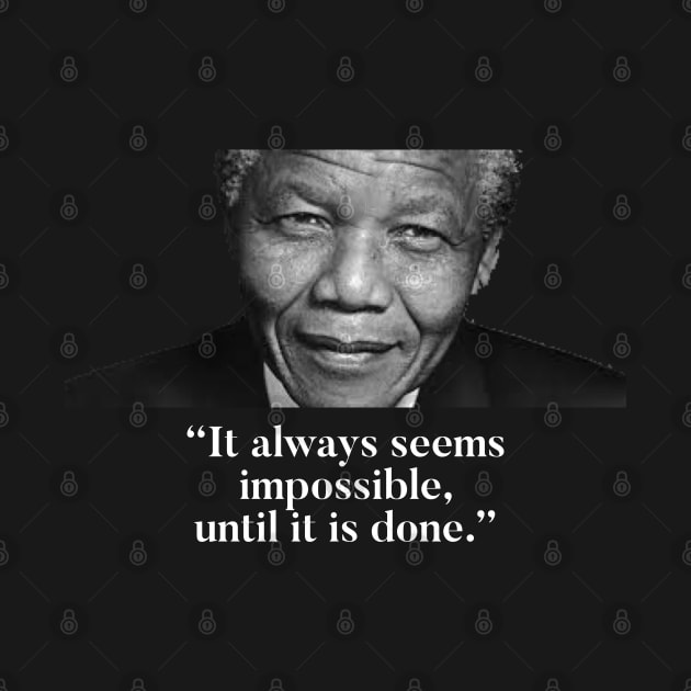 Nelson Mandela - Nothing’s impossible by Raw Designs LDN