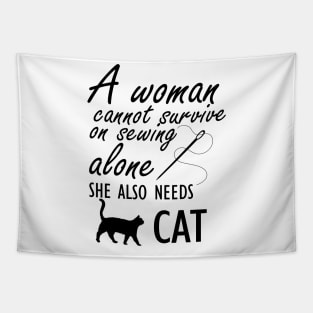 Sewing - A woman cannot survive sewing alone she also needs cat Tapestry