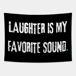 Laughter is my favorite sound. Tapestry