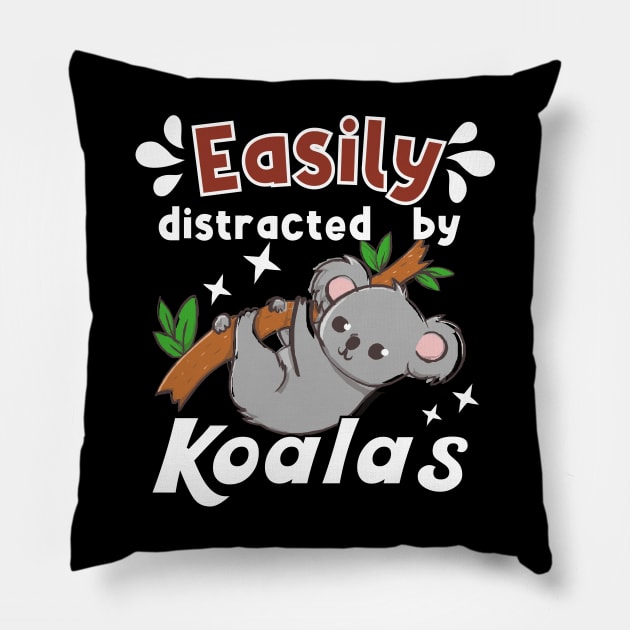 Easily distracted by Koalas Pillow by ProLakeDesigns