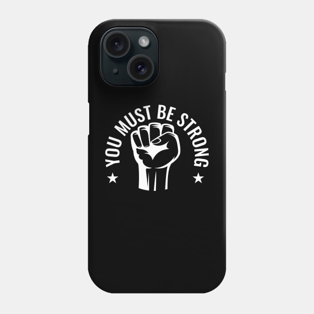 You must be strong Phone Case by LAMUS