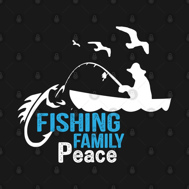 Fishing Family Peace Fisherman Design by TShirtRevolt