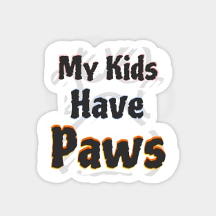 My Kids Have Paws Magnet
