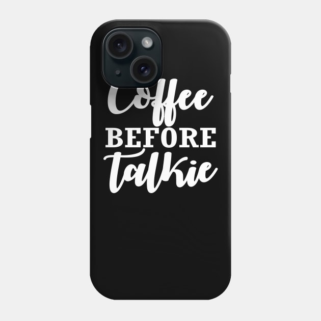 Coffee Before Talkie Phone Case by CuteSyifas93