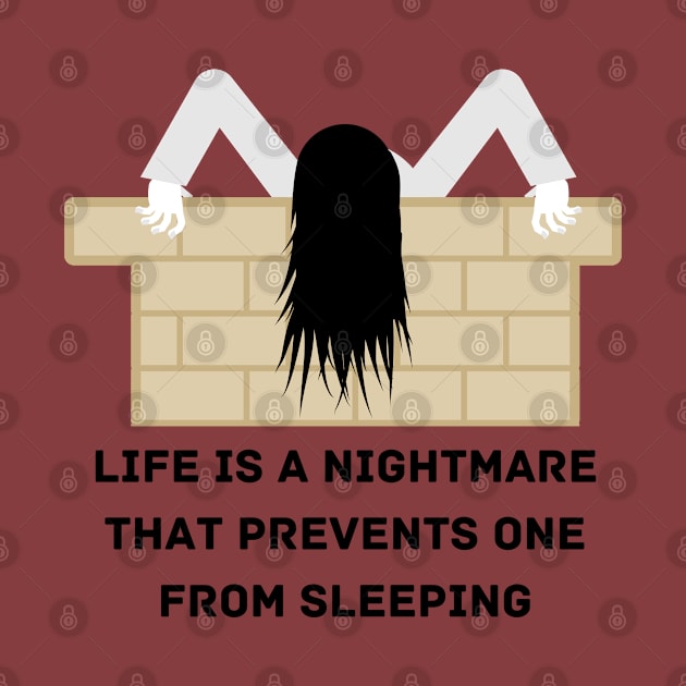 Life is a nightmare that prevents one from sleeping by BEEwear