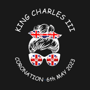 King Charles Coronation 2023 Messy Bun T-Shirt