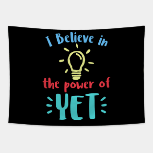 I Believe In The Power Of YET - growth mindset tshirt Tapestry