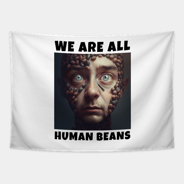 WE ARE ALL HUMAN BEANS Tapestry by JigglePeek