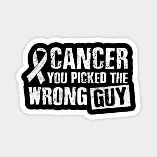 Fighter Survivor Funny Tee Cancer You Picked The Wrong Guy Magnet