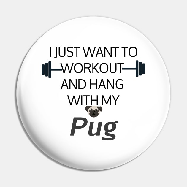 I Just Want To Workout And Hang Out With My Pug, Lose Weight, Dog Lovers Pin by StrompTees