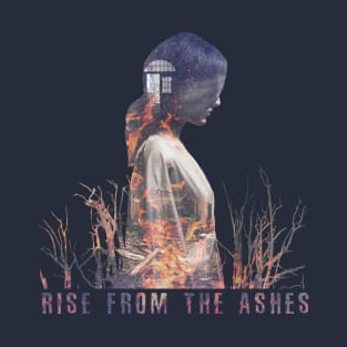 RISE FROM THE ASHES T-Shirt