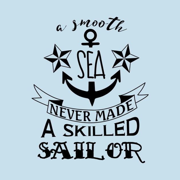a smooth sea never made a skilled sailor shirt
