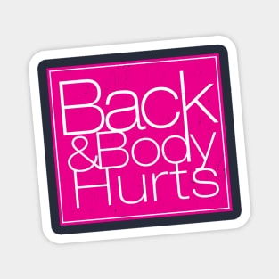 Back and Body Hurts Magnet