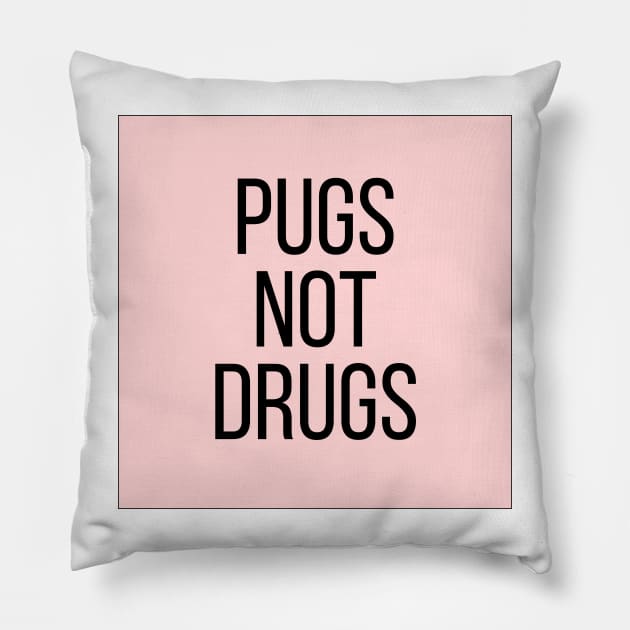 Pugs Not Drugs Pillow by BloomingDiaries