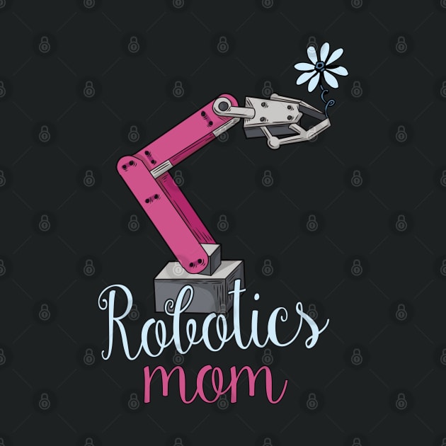 Robotics Mom Arm Flower Art by USProudness