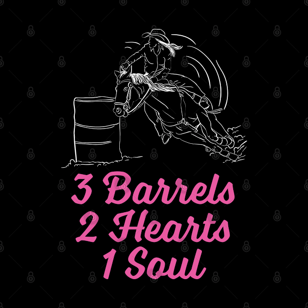 Barrel Racing - 3 Barrels 2 Hearts 1 Soul by Kudostees