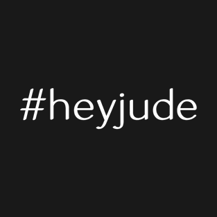 #HeyJude Shirt for a Baby Named Jude T-Shirt