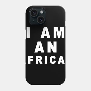 I Am an African Phone Case