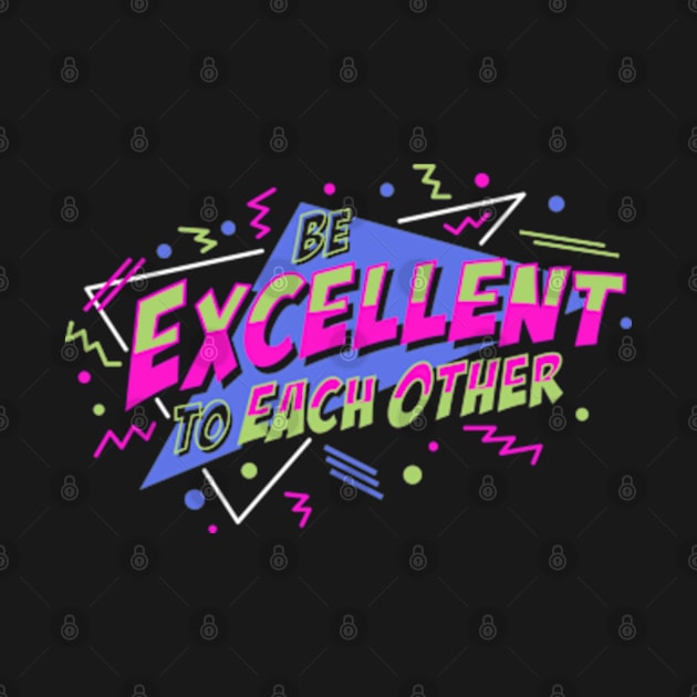 Be Excellent To Each Other by deadright