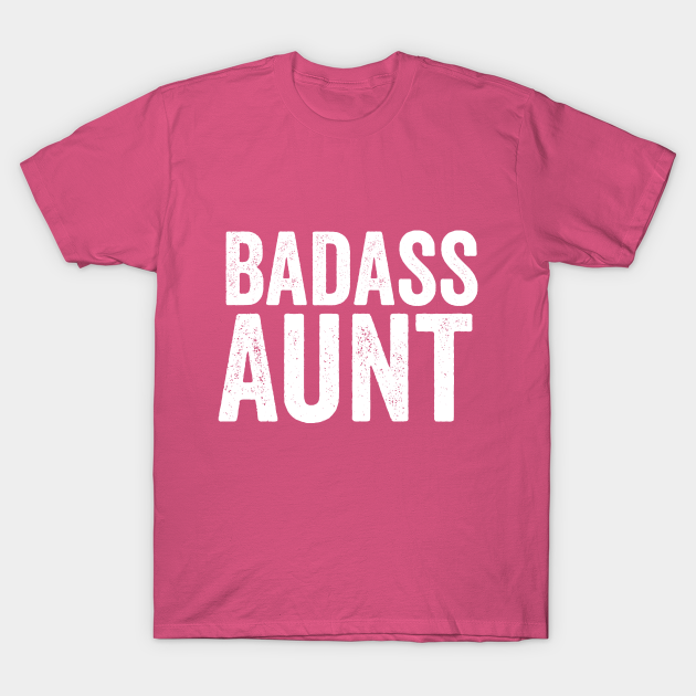 Discover Badass Aunt Funny Gift Idea First Time New Aunt Niece Nephew - Badass Aunt - T-Shirt