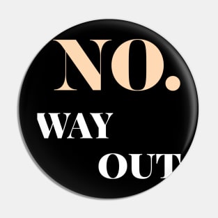 no way out Pin