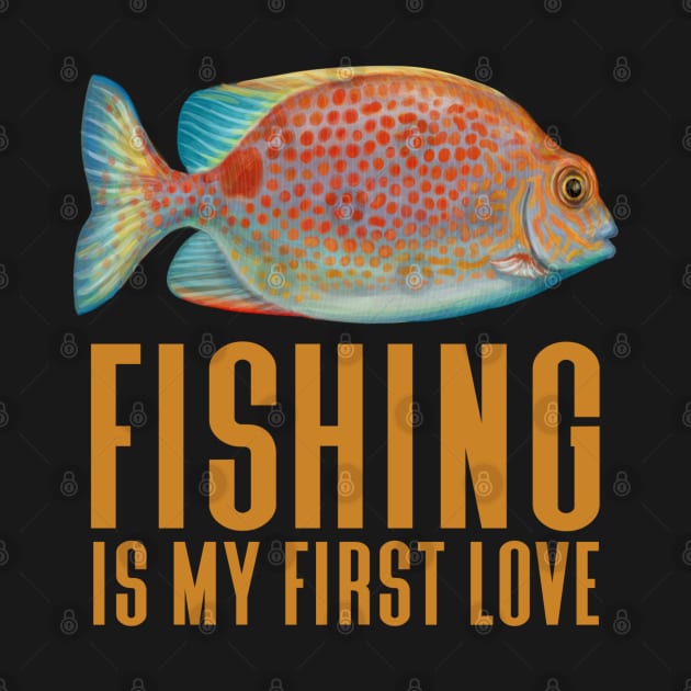 Fishing Is My First Love - Funny Fishing by Animal Specials