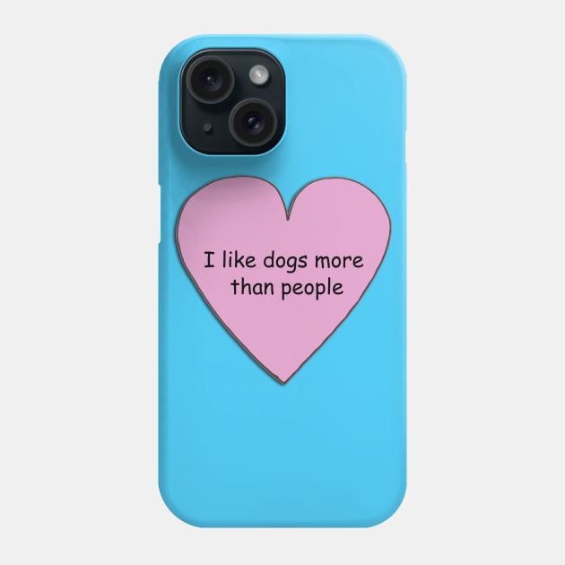 I like dogs more than people 2 Phone Case by doodlesbydani