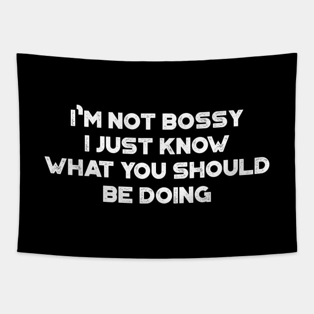 I'm Not Bossy I Just Know What You Should Be Doing Funny Vintage Retro (White) Tapestry by truffela