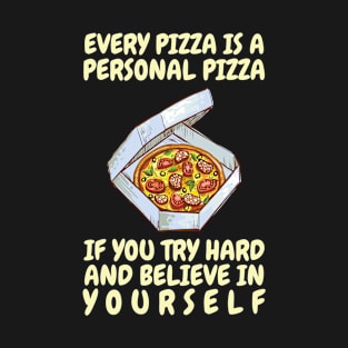 Every Pizza Is A Personal Pizza T-Shirt