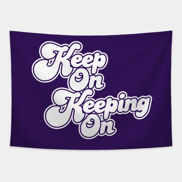 Keep On Keeping On Tapestry by machmigo