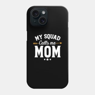My squad calls me mom Phone Case