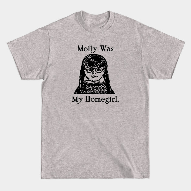 MOLLY WAS MY HOMEGIRL. - American Girl - T-Shirt